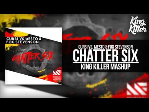 Chatter Six - Curbi vs. Mesto & Fox Stevenson (King Killer Mashup)