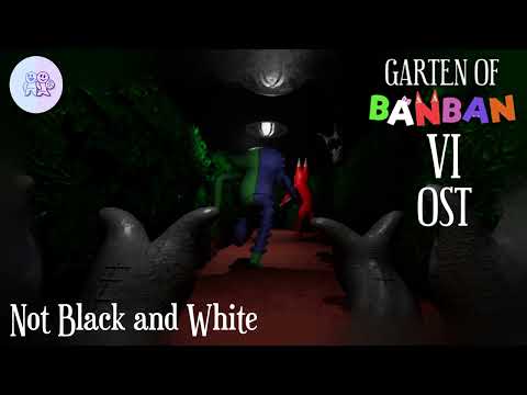 Garten of Banban 6 OST - Not Black and White - YouTube