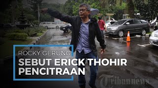Erick Thohir Pecat Dirut Garuda Indonesia, Rocky Gerung Sebut Itu hanya Pencitraan, 'Cari Panggung'