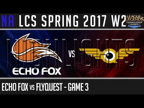 Echo Fox vs FlyQuest Game 3 - NALCS Highlights W2D3 Spring 2017 - FOX vs FLY G3