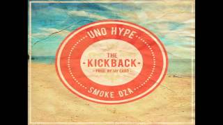 Uno Hype Feat. Smoke DZA- "The Kickback" (Prod. by Jay Card)