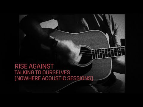 Rise Against - Talking to Ourselves (Nowhere Acoustic Sessions)
