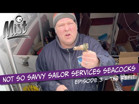 Not so savvy sailor services seacocks! - The refit - Sailing Mist, Ep3