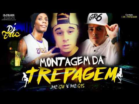 Mc GW e Mc G15 - Montagem da Trepagem ( DJ Eric ) 2017