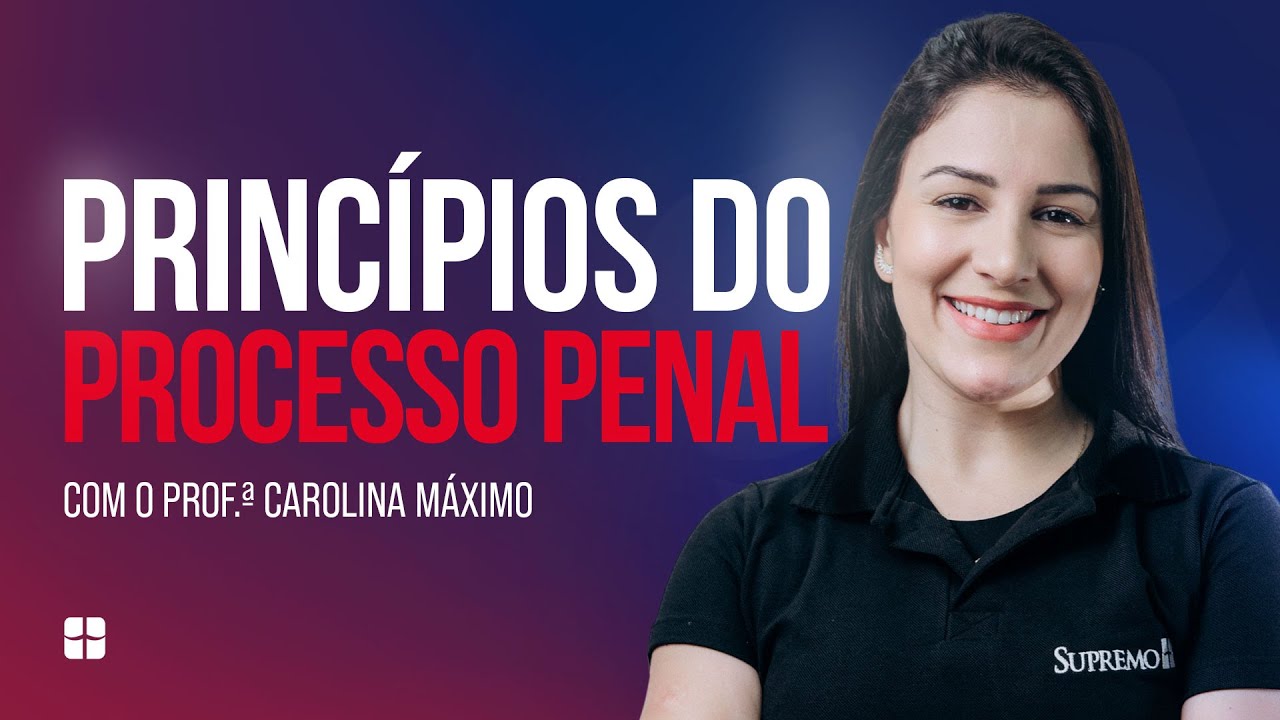 Princípios do Processo Penal | Prof.ª Carolina Máximo