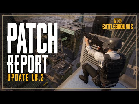 Patch Report: Update 18.2 | PUBG: BATTLEGROUNDS EUROPE