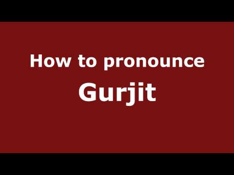 How to Pronounce Gurjit - PronounceNames.com