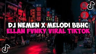 Download lagu DJ NEMEN X MELODY BBHC SOUND ELLAN FVNKY VIRAL TIKTOK 2023 mp3 Download lagu DJ NEMEN X MELODY BBHC SOUND ELLAN FVNKY VIRAL TIKTOK 2023 mp3