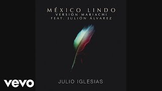 Julio Iglesias - México Lindo (Mariachi Version) [Cover Audio] ft. Julión Álvarez