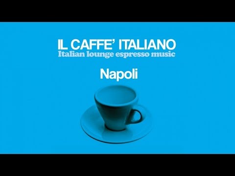 Top Lounge and  Chillout Music Caffè Italiano Napoli