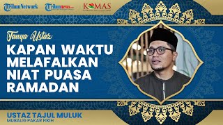 Kapan Waktu Melafalkan Niat Puasa Ramadan, Sekali di Awal untuk Satu Bulan atau Setiap Hari?