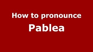 How to pronounce Pablea