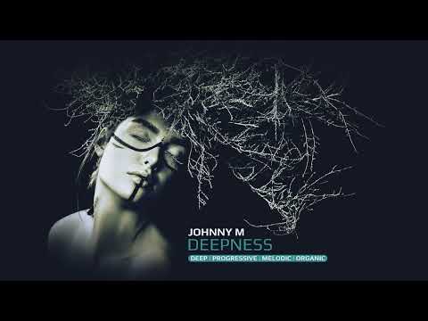 Johnny M - Deepness | Deep / Progressive / Melodic / Organic