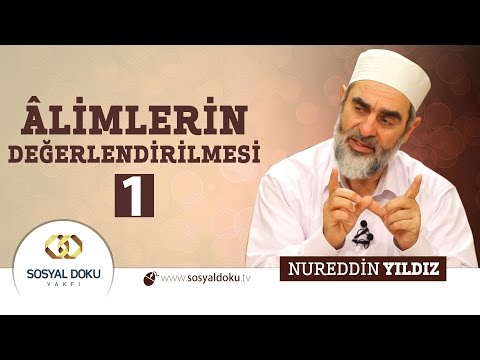 44) Hadislerle Diriliş - ÂLİMLERİN DEĞERLENDİRİLMESİ (1) - Nureddin Yıldız - Sosyal Doku Vakfı