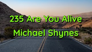 Download lagu 235 Are You Alive by Michael Shynes (Song with Lyrics) mp3