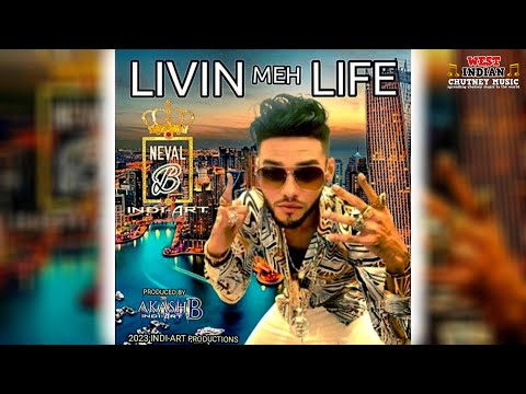 Neval B X Indi-Art - Livin Meh Life (2023 Chutney Soca)