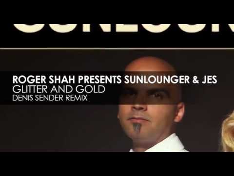 Roger Shah presents Sunlounger & JES - Glitter And Gold (Denis Sender Remix)