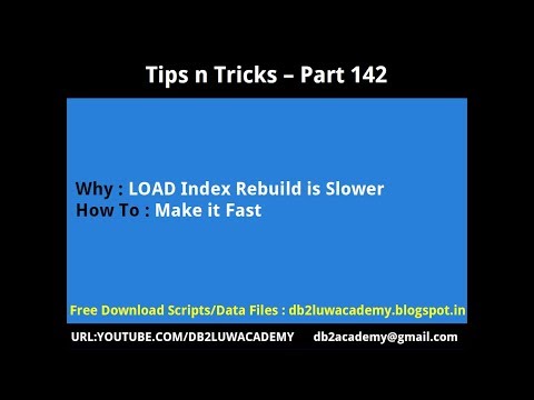 Tips n Tricks Part 142 - LOAD Index Rebuild is Slower - Make it Fast