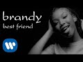 Brandy - Best Friend (Official Video)
