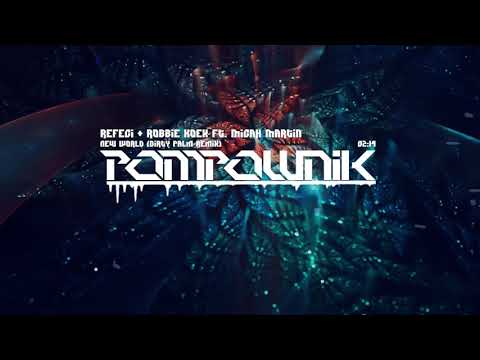 Refeci & Robbie Koex ft. Micah Martin - New World (Dirty Palm Remix)