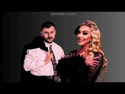 GÜLLÜ ft. AZER BÜLBÜL – EN SEVİLENLER