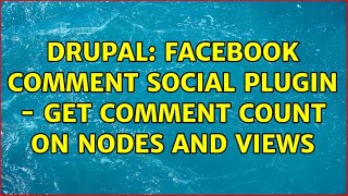 Drupal: Facebook Comment Social Plugin - Get Comment Count on Nodes and Views (3 Solutions!!)