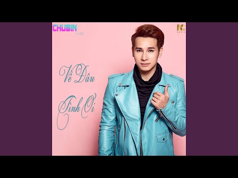 Về đâu tình ơi - Chu Bin