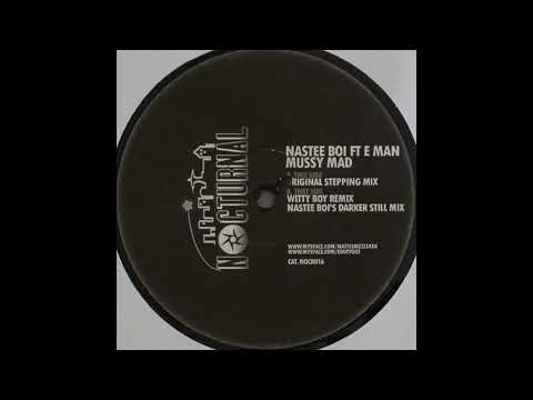 Nastee Boi feat. E Man - Mussy Mad (Original Stepping Mix) *Bassline / 4x4 / Niche*