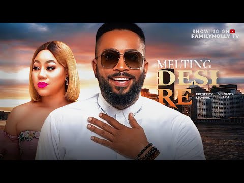 MELTING DESIRES - THE MOVIE - {FREDERICK LEONARD, CHINENYE UB} - 2024 LATEST NIGERIA NOLLYWOOD MOVIE