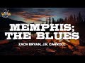 Zach Bryan Memphis The Blues Feat J R Carroll Lyrics