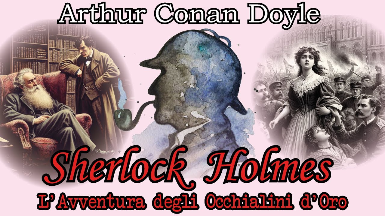 Sherlock Holmes - L'avventura degli occhialini d'oro - Audiolibro completo