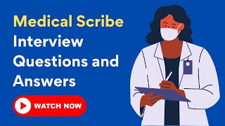 Medical Scribe Interview Questions and Answers