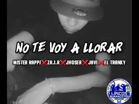 Remix) No te voy a llorar ) Míster Rappi )ZAI.R. )Jhoser )El tranky )Javi )Audio oficial