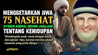 Download lagu 75 NASEHAT SYEKH ABDUL QODIR JAELANI MENGGETARKAN JIWA // SYEKH ABDUL QODIR JAELANI // KATA BIJAK mp3