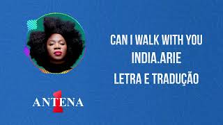Antena 1 - India.Arie - Can I Walk With You - Letra e Tradução