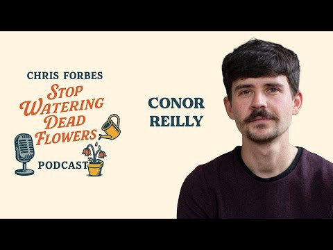 Conor Reilly | Stop Watering Dead Flowers