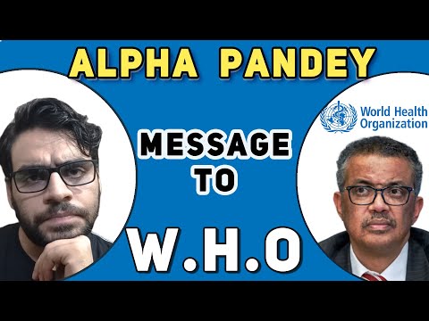 Alpha Pandey Message To WHO