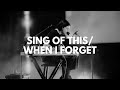 Sing Of This / When I Forget
