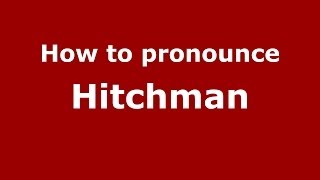 How to pronounce Hitchman