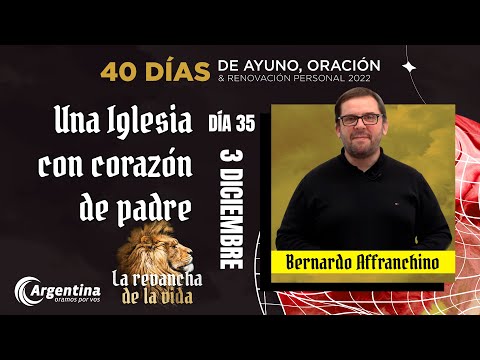 Día 35, 40 Días de Ayuno y Oración 2022 | Bernardo Affranchino (LSA)