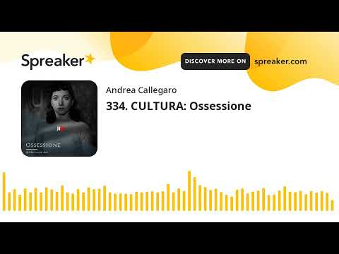 334. CULTURA: Ossessione