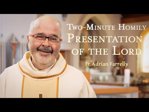 Presentation of the Lord - Two-Minute Homily: Fr Adrian Farrelly