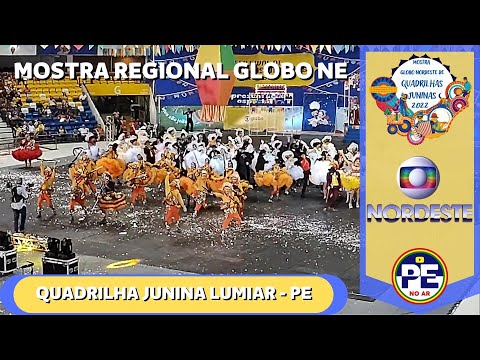JUNINA LUMIAR - PE 2022 | MOSTRA REGIONAL DE QUADRILHAS GLOBO NORDESTE