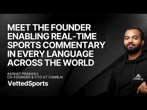 #40: Breaking The Language Barrier In Sports with Akshat Prakash, CTO at CAMB.AI