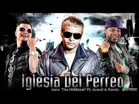 Juno 'The HitMaker' Ft. Jowell & Randy - La Iglesia Del Perreo