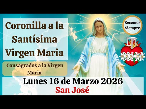 Coronilla a la Santísima Virgen Maria Marzo  2026 #Dios  #jesus   #virgenmaria #sanjose