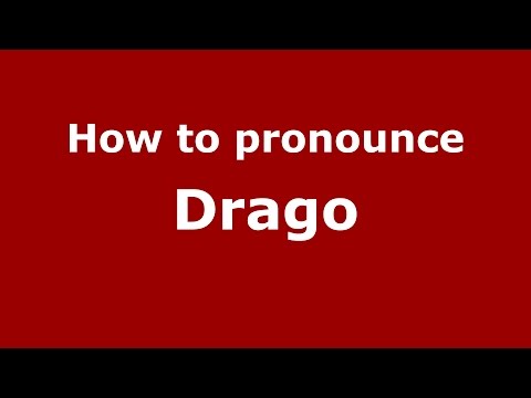 How to pronounce Drago