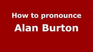 How to pronounce Alan Burton