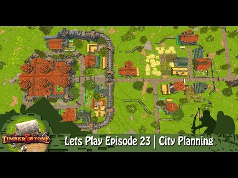 Timber & Stone | Lets Play Episode 23 | City Planning