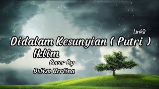 Download lagu Didalam Kesunyian ( Putri ) Iklim Delisa Herlina lirik cover mp3